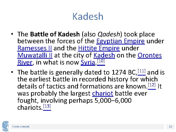 Kadesh • The Battle of Kadesh (also Qadesh) took place between the forces of