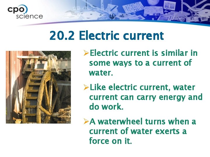 20. 2 Electric current ØElectric current is similar in some ways to a current