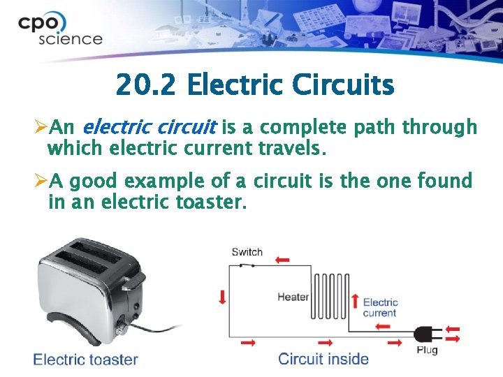 20. 2 Electric Circuits ØAn electric circuit is a complete path through which electric