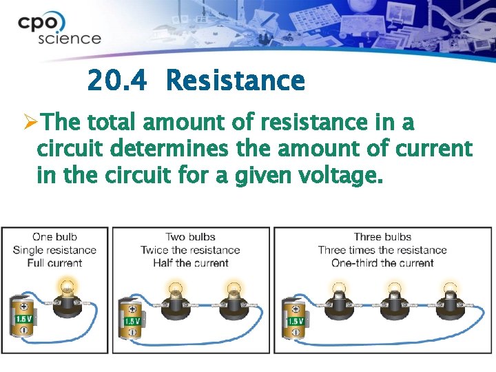 20. 4 Resistance ØThe total amount of resistance in a circuit determines the amount