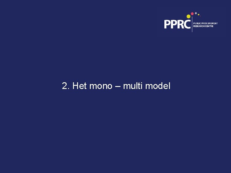 2. Het mono – multi model 