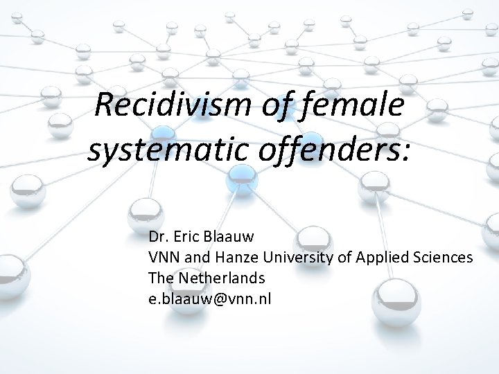 Recidivism of female systematic offenders: Dr. Eric Blaauw VNN and Hanze University of Applied