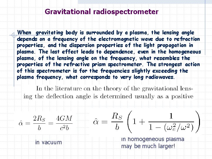 Gravitational radiospectrometer When gravitating body is surrounded by a plasma, the lensing angle depends