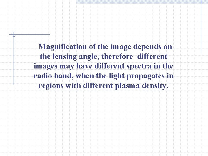 Magnification of the image depends on the lensing angle, therefore different images may have