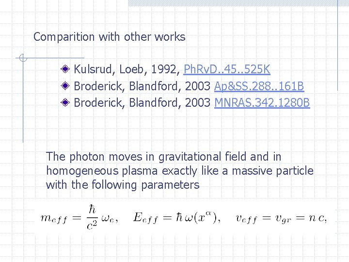 Comparition with other works Kulsrud, Loeb, 1992, Ph. Rv. D. . 45. . 525