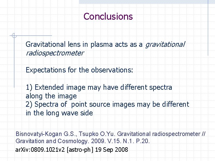 Conclusions Gravitational lens in plasma acts as a gravitational radiospectrometer Expectations for the observations: