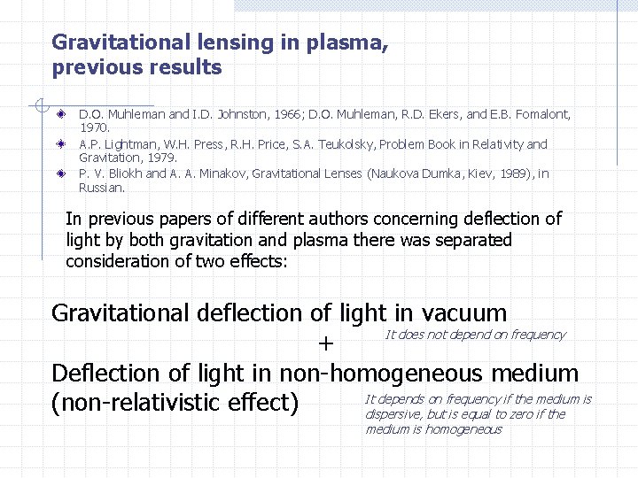 Gravitational lensing in plasma, previous results D. O. Muhleman and I. D. Johnston, 1966;