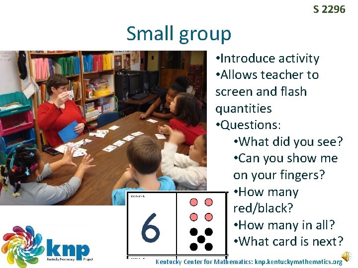 S 2296 Small group • Introduce activity • Allows teacher to screen and flash S 2296 Small group • Introduce activity • Allows teacher to screen and flash