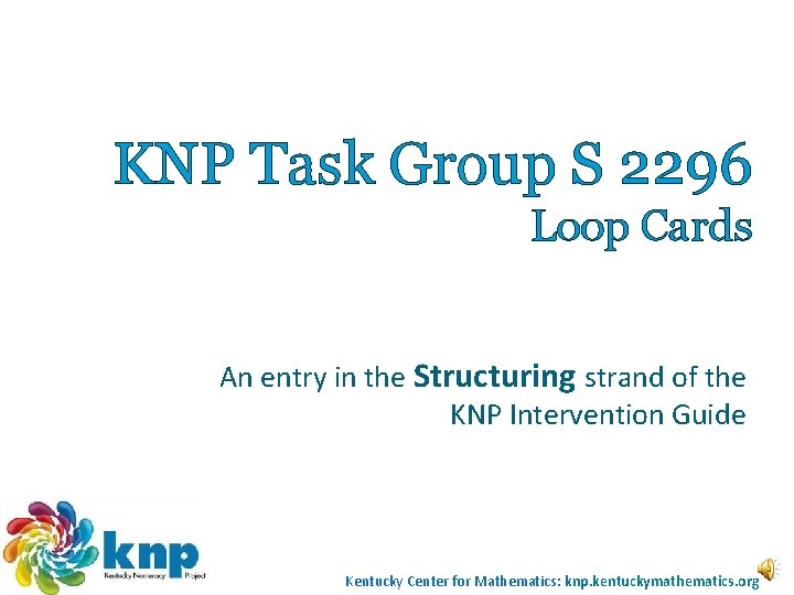 KNP Task Group S 2296 Loop Cards An entry in the Structuring strand of KNP Task Group S 2296 Loop Cards An entry in the Structuring strand of