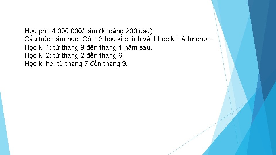 Học phí: 4. 000/năm (khoảng 200 usd) Cấu trúc năm học: Gồm 2 học