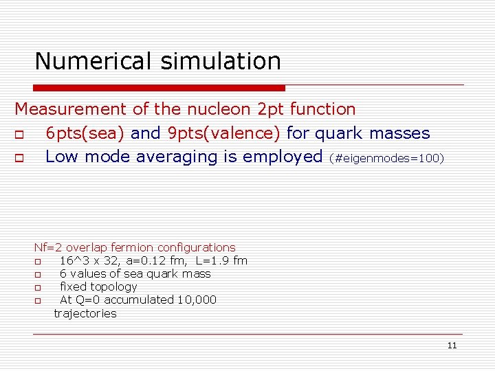 Numerical simulation Measurement of the nucleon 2 pt function o 6 pts(sea) and 9