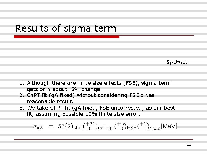Results of sigma term 5ｐｔと６ｐｔ 1. Although there are finite size effects (FSE), sigma