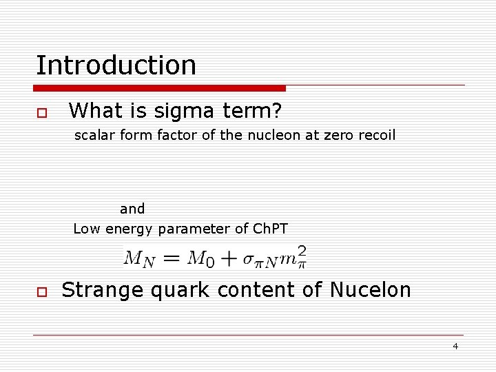 Introduction o What is sigma term? scalar form factor of the nucleon at zero