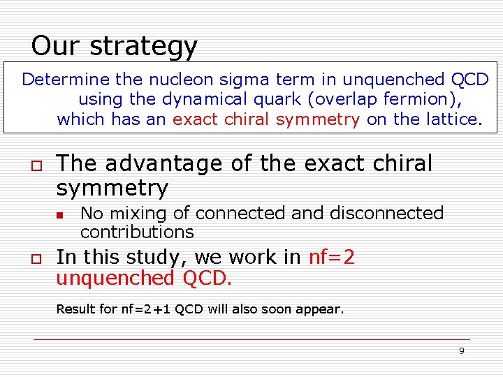 Our strategy Determine the nucleon sigma term in unquenched QCD using the dynamical quark