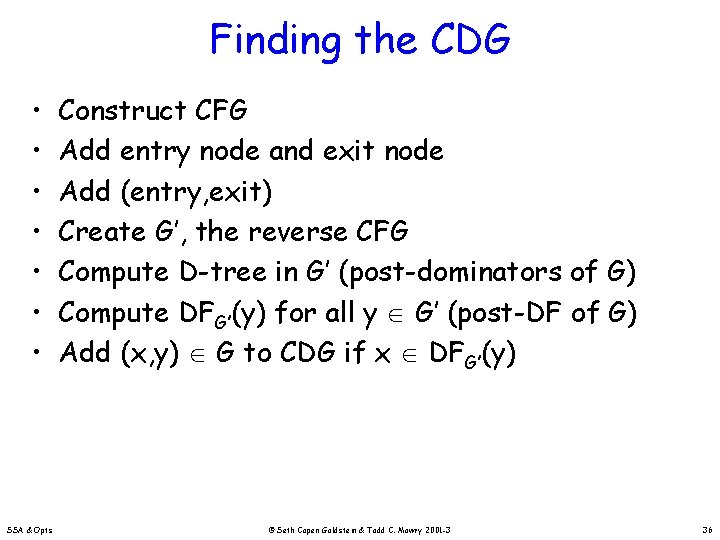 Finding the CDG • • SSA & Opts Construct CFG Add entry node and