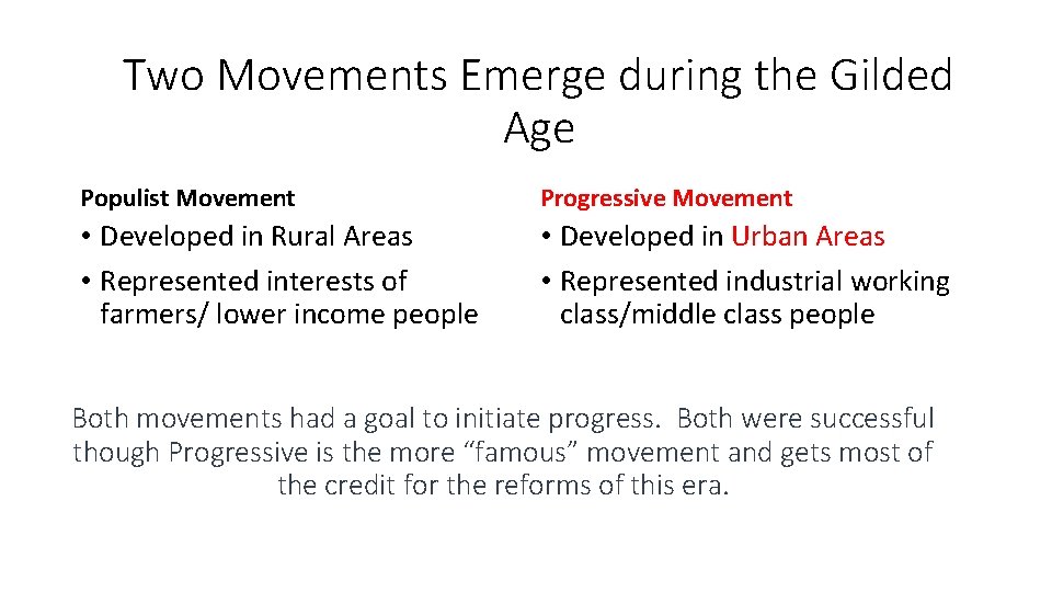 Two Movements Emerge during the Gilded Age Populist Movement Progressive Movement • Developed in