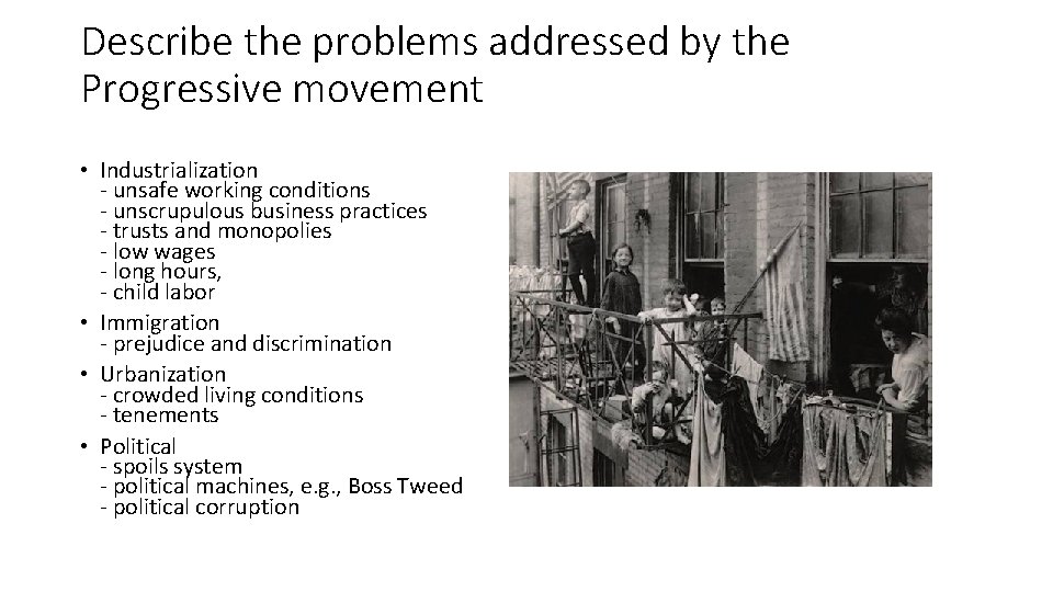 Describe the problems addressed by the Progressive movement • Industrialization - unsafe working conditions