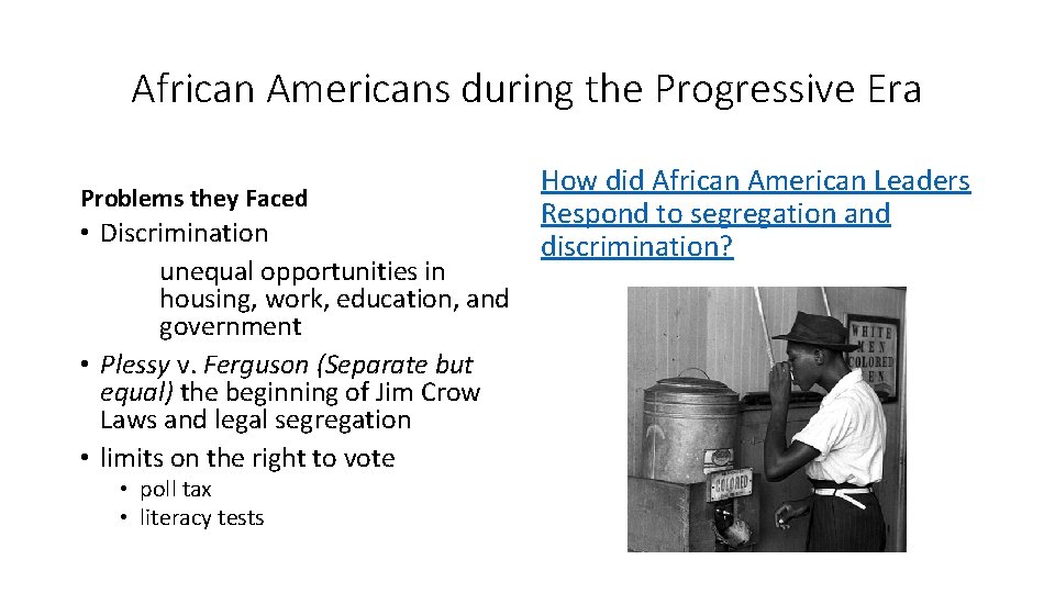 African Americans during the Progressive Era Problems they Faced • Discrimination unequal opportunities in