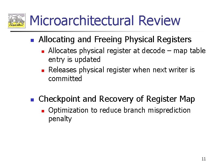 Microarchitectural Review n Allocating and Freeing Physical Registers n n n Allocates physical register