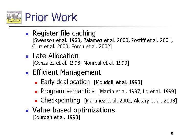 Prior Work n Register file caching [Swenson et al. 1988, Zalamea et al. 2000,