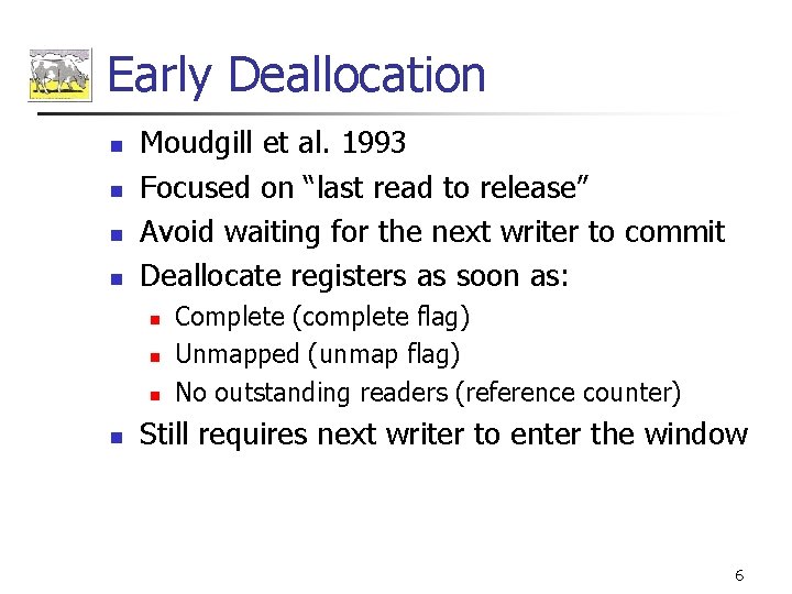 Early Deallocation n n Moudgill et al. 1993 Focused on “last read to release”