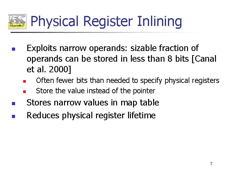 Physical Register Inlining Exploits narrow operands: sizable fraction of operands can be stored in