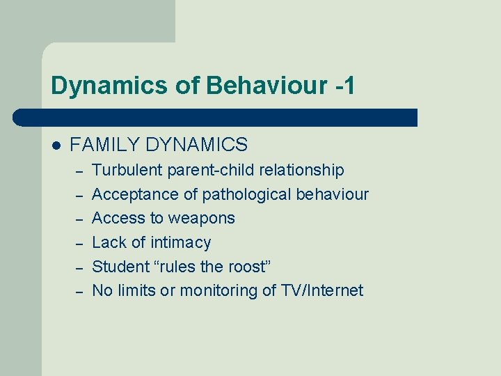 Dynamics of Behaviour -1 l FAMILY DYNAMICS – – – Turbulent parent-child relationship Acceptance