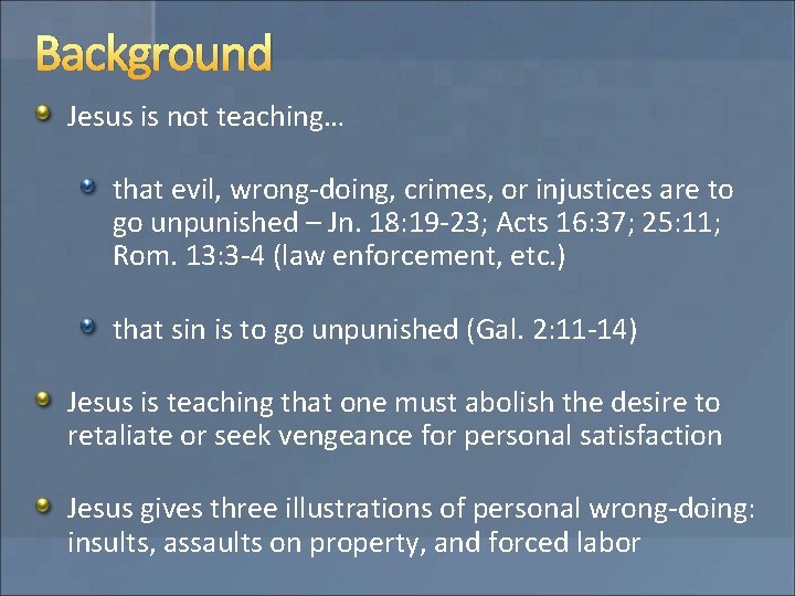 Background Jesus is not teaching… that evil, wrong-doing, crimes, or injustices are to go Background Jesus is not teaching… that evil, wrong-doing, crimes, or injustices are to go