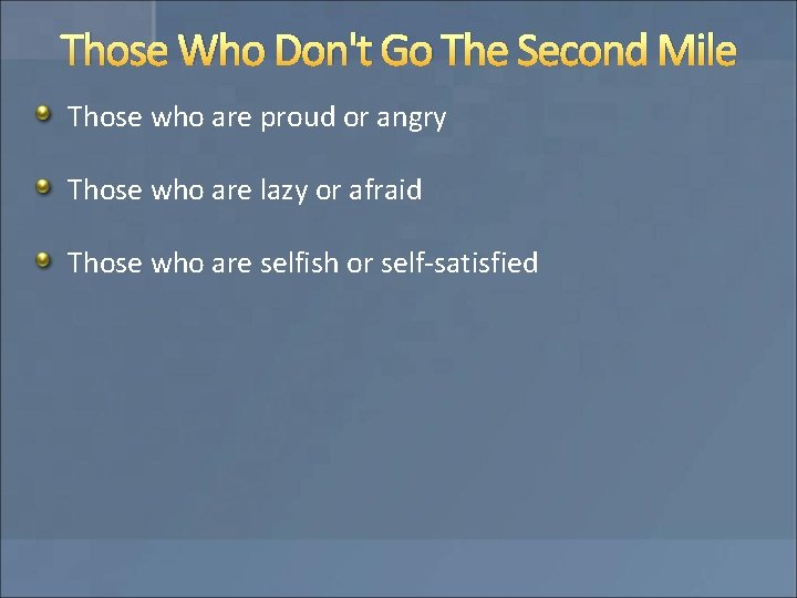 Those Who Don't Go The Second Mile Those who are proud or angry Those Those Who Don't Go The Second Mile Those who are proud or angry Those