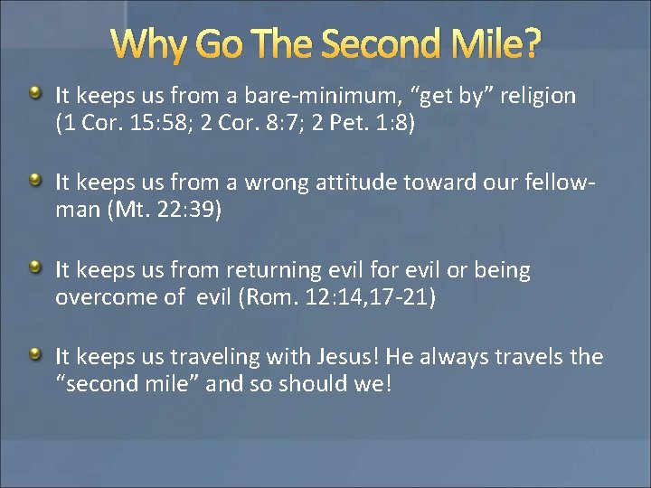 Why Go The Second Mile? It keeps us from a bare-minimum, “get by” religion Why Go The Second Mile? It keeps us from a bare-minimum, “get by” religion