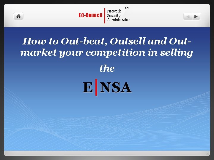 | EC-Council TM Network Security Administrator How to Out-beat, Outsell and Outmarket your competition