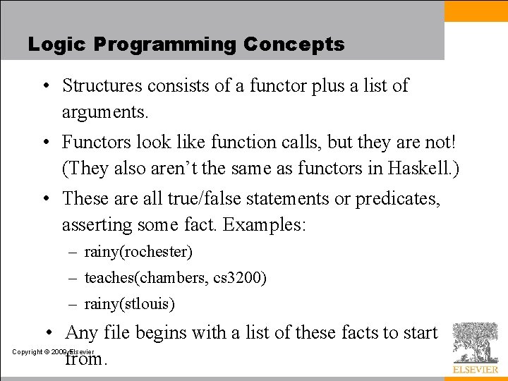 Logic Programming Concepts • Structures consists of a functor plus a list of arguments.