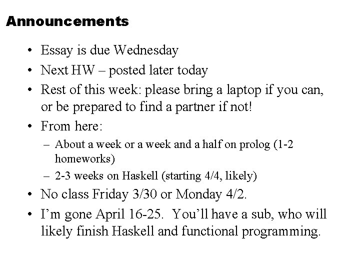 Announcements • Essay is due Wednesday • Next HW – posted later today •