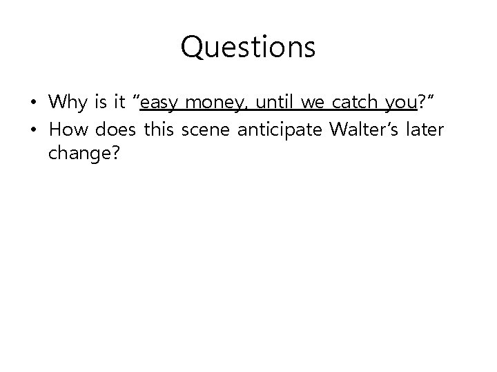 Questions • Why is it “easy money, until we catch you? ” • How