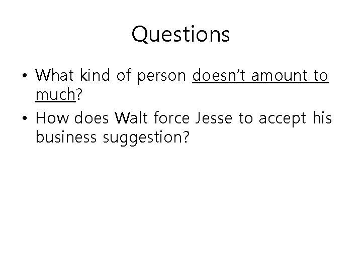 Questions • What kind of person doesn’t amount to much? • How does Walt