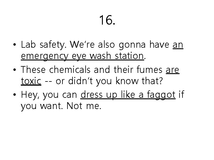 16. • Lab safety. We’re also gonna have an emergency eye wash station. •