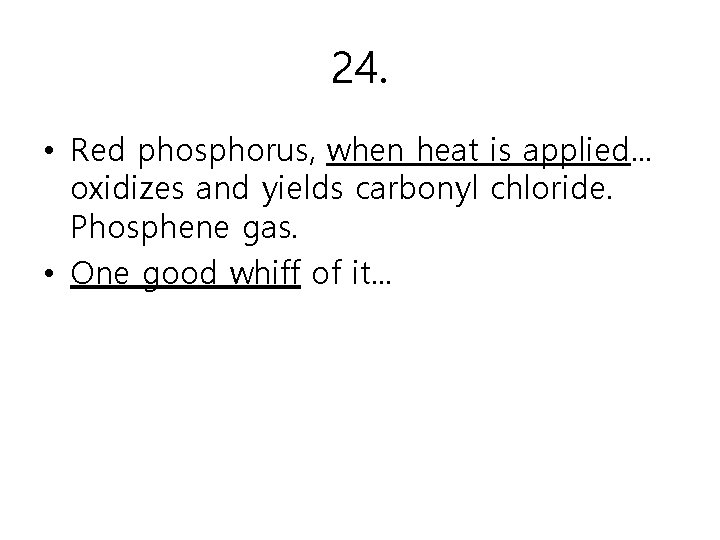 24. • Red phosphorus, when heat is applied. . . oxidizes and yields carbonyl