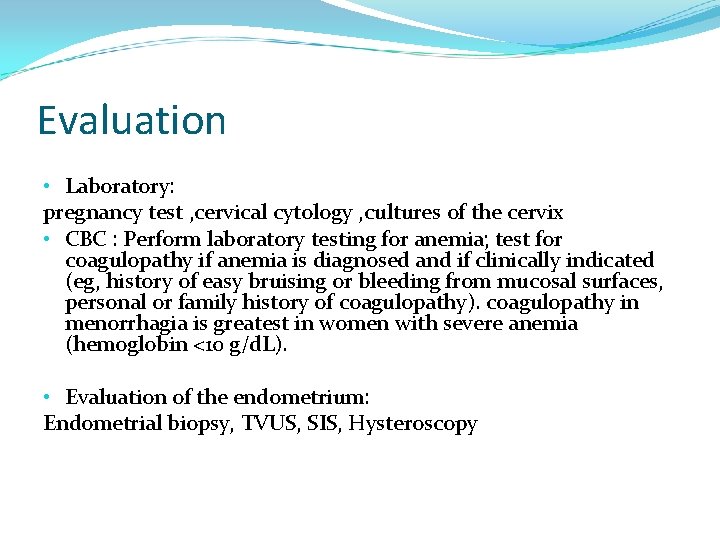 Evaluation • Laboratory: pregnancy test , cervical cytology , cultures of the cervix •