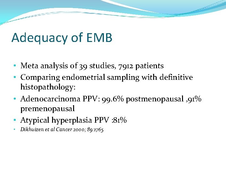 Adequacy of EMB • Meta analysis of 39 studies, 7912 patients • Comparing endometrial