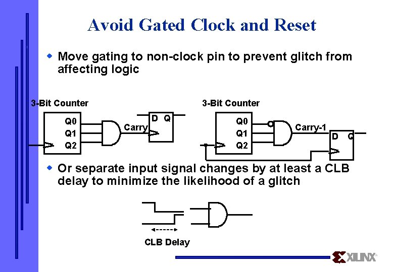 Avoid Gated Clock and Reset w Move gating to non-clock pin to prevent glitch