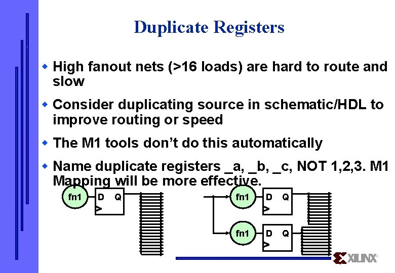 Duplicate Registers w High fanout nets (>16 loads) are hard to route and slow