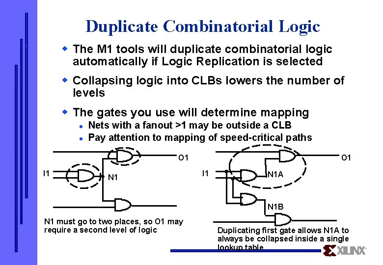Duplicate Combinatorial Logic w The M 1 tools will duplicate combinatorial logic automatically if