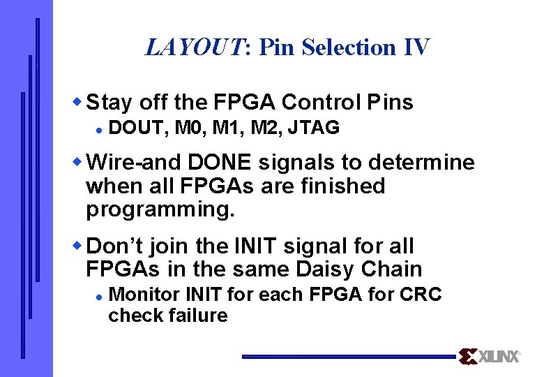 LAYOUT: Pin Selection IV w Stay off the FPGA Control Pins l DOUT, M