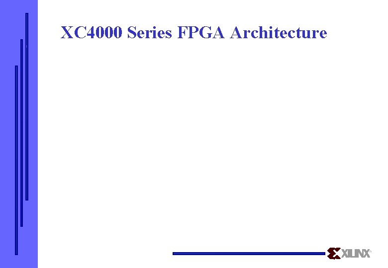 XC 4000 Series FPGA Architecture 