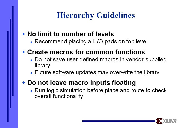 Hierarchy Guidelines w No limit to number of levels l Recommend placing all I/O