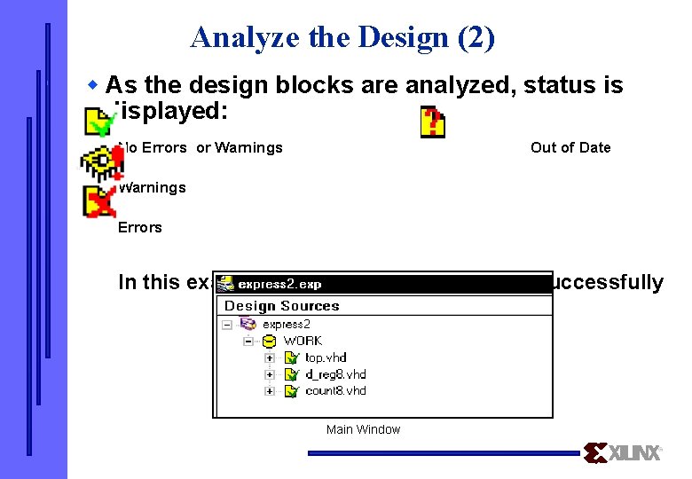 Analyze the Design (2) w As the design blocks are analyzed, status is displayed: