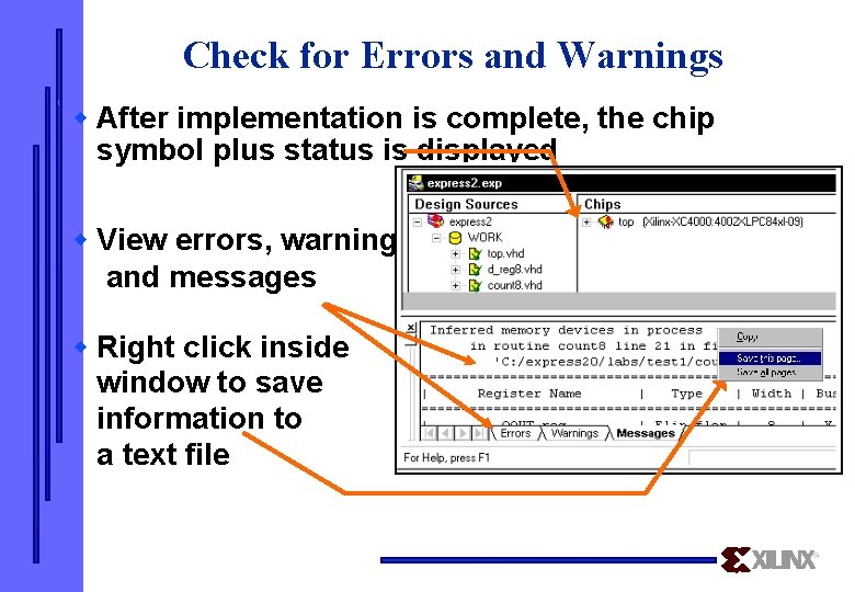 Check for Errors and Warnings w After implementation is complete, the chip symbol plus