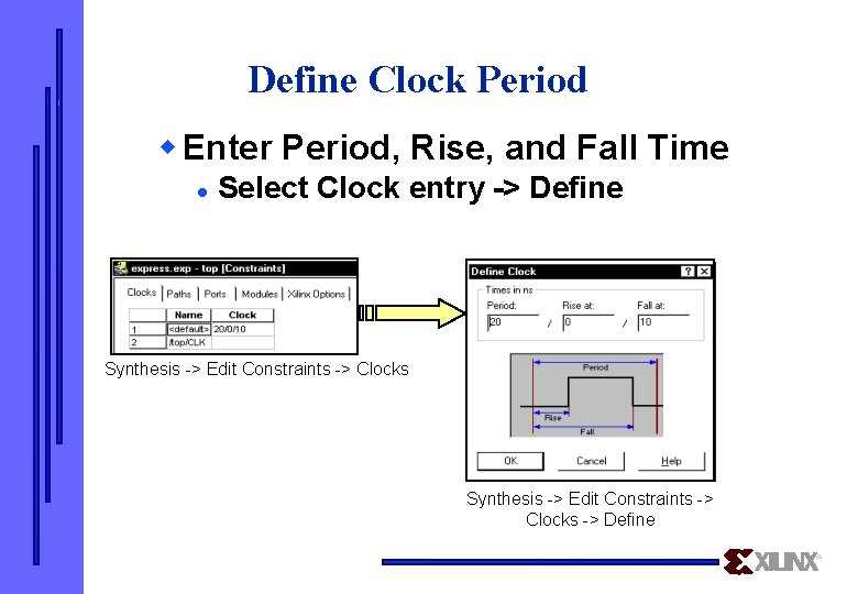 Define Clock Period w Enter Period, Rise, and Fall Time l Select Clock entry