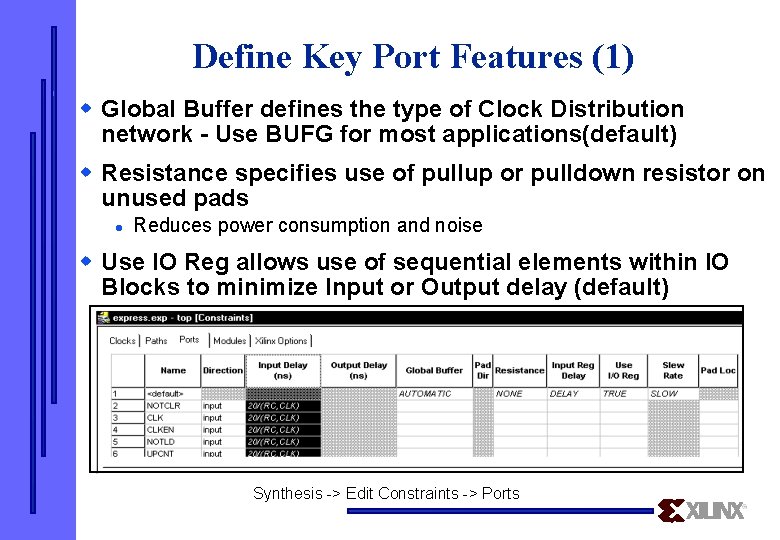 Define Key Port Features (1) w Global Buffer defines the type of Clock Distribution