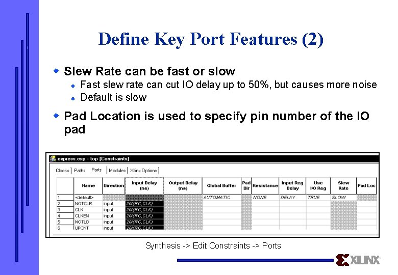 Define Key Port Features (2) w Slew Rate can be fast or slow l